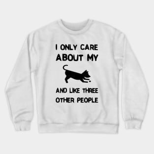 I Only Care About My Pet And Like Three Other People Crewneck Sweatshirt